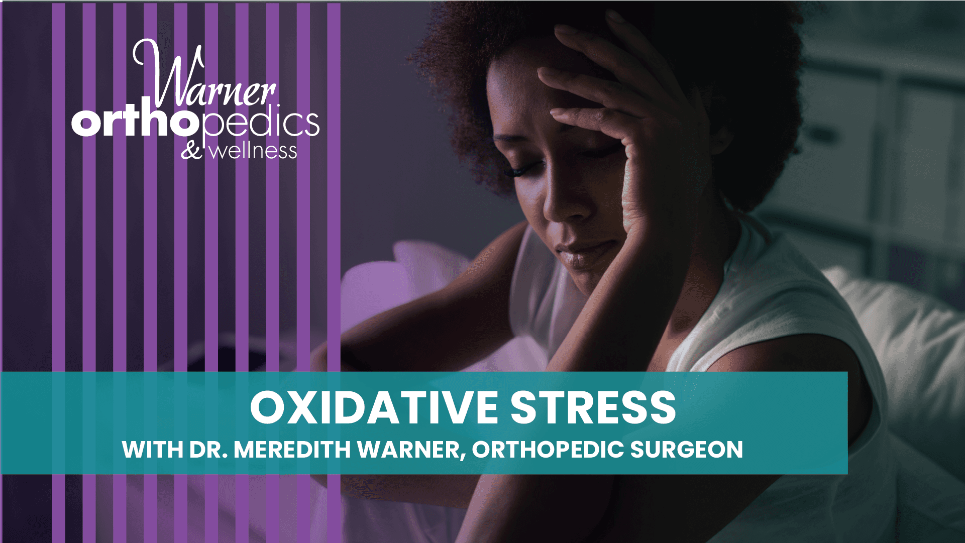 Stressed woman sits with hand on head. Text: Oxidative Stress & surgeon-formulated supplements with Dr. Meredith Warner.